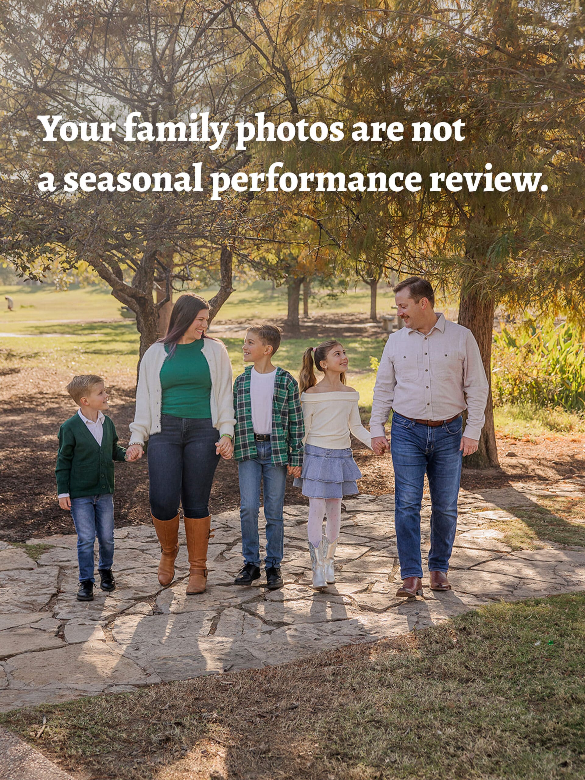 Your family photos are not a seasonal performance review.